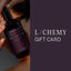 L/CHEMY Gift Card